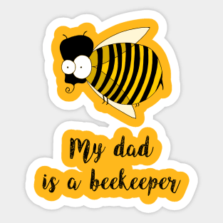 my dad is a beekeeper Sticker